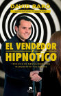 El vendedor hipnótico: Técnicas de mentalismo para incrementar tus ventas