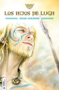 Title: Los hijos de Lugh, Author: Noah Goldwin