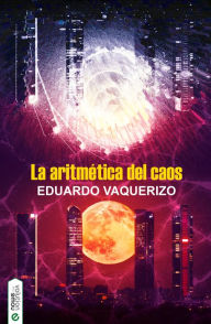 Title: La aritmética del caos, Author: Eduardo Vaquerizo