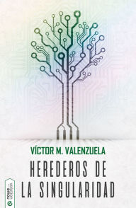 Title: Herederos de la Singularidad, Author: Víctor M. Valenzuela