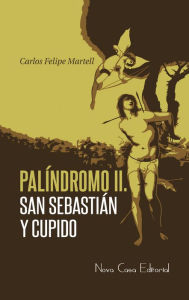 Title: Palíndromo II: San Sebastián y Cupido, Author: Carlos Felipe Martell