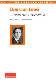 Title: Elogio de la impureza: Invenciones e intervenciones, Author: Benjamín Jarnés