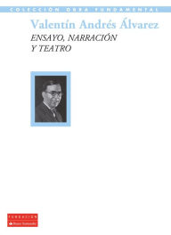 Title: Ensayo, narración y teatro, Author: Valentín Andrés Álvarez