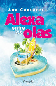 Title: Alexa entre las olas, Author: Ana Cantarero