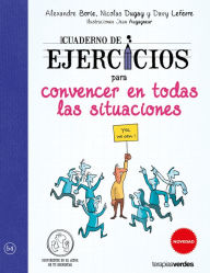 Title: Cuaderno de ejercicios para convencer en todas las situaciones, Author: Various Authors