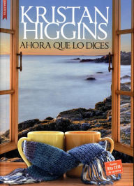 Title: Ahora que lo dices, Author: Kristan Higgins