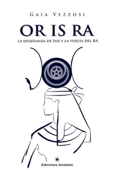 OR IS RA: La Enseñanza de Isis y la vuelta del Ra