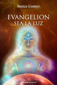 Title: Evangelion: Sea la Luz, Author: Paola Caneo