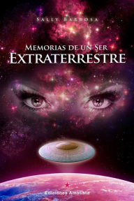 Title: Memorias de un ser extraterrestre, Author: Sally Barbosa