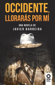 Title: Occidente, llorarás por mí, Author: Javier Barreira