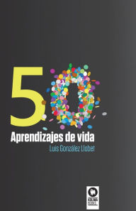 Title: 50 aprendizajes de vida, Author: Luis González Llobet