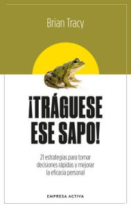 Title: Tráguese ese sapo! Ed. Revisada, Author: Brian Tracy