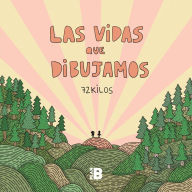 Free and downloadable books Las vidas que dibujamos / The Lives We Draw 9788417001773 by 72 Kilos in English