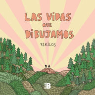 Title: Las vidas que dibujamos / The Lives We Draw, Author: 72 Kilos