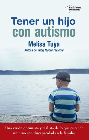Tener un hijo con autismo: Una visión optimista y realista de lo que es tener un niño con discapacidad en la familia