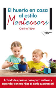 Title: El huerto en casa al estilo Montessori, Author: Cristina Tébar