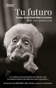 Title: Tu futuro: Consejos de una Premio Nobel a los jóvenes, Author: Rita Levi-Montalcini