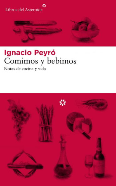 Comimos y bebimos: Notas de cocina y vida