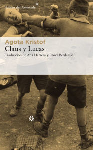 Title: Claus y Lucas, Author: Agota Kristof