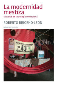 Title: La modernidad mestiza: Estudios de sociología venezolana, Author: Roberto Briceño-León