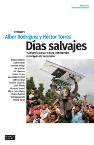 Title: Dï¿½as salvajes: 15 historias reales para comprender el colapso de Venezuela, Author: Hector Torres