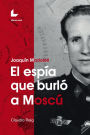 El espía que burló a Moscú