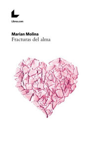 Title: Fracturas del alma, Author: Marian Molina