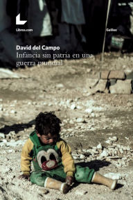 Title: Infancia sin patria en una guerra mundial, Author: David del Campo