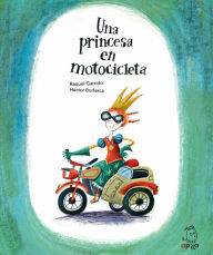 Title: Una princesa en motocicleta, Author: Raquel Garrido