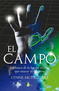 Title: El campo: En búsqueda de la fuerza secreta que mueve el universo, Author: Lynne McTaggart