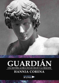 Title: Guardián. Una historia de los cielos y la creación: Una historia de los cielos y la creación, Author: Kapelle Alpenklang