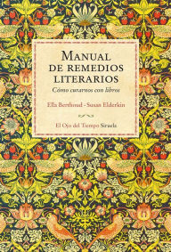 Title: Manual de remedios literarios: Cómo curarnos con libros, Author: Ella Berthoud