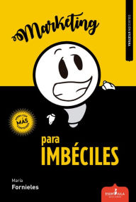 Title: Marketing para imbéciles, Author: María Fornieles