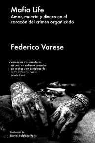 Title: Mafia Life: Amor, muerte y dinero en el corazón del crimen organizado, Author: Federico  Varese