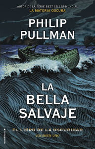 Title: El libro de la oscuridad I. La bella salvaje: El libro de la oscuridad. Volumen 1, Author: Philip Pullman