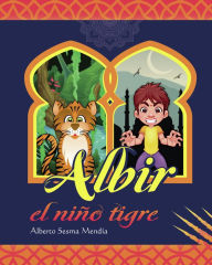 Title: Albir, el niño tigre, Author: Alberto Sesma Mendía