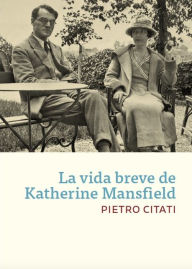 Title: La vida breve de Katherine Mansfield, Author: Pietro Citati