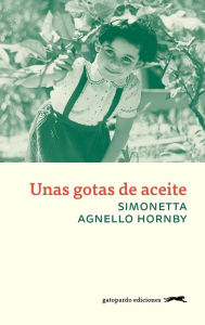 Title: Unas gotas de aceite, Author: Simonetta Agnello Hornby