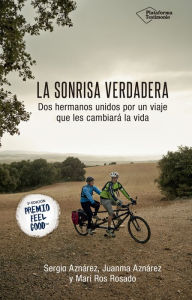 Title: La sonrisa verdadera: Dos hermanos unidos por un viaje que les cambiará la vida, Author: Sergio Aznárez