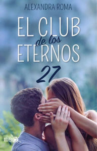 Title: EL CLUB DE LOS ETERNOS 27, Author: Alexandra Roma
