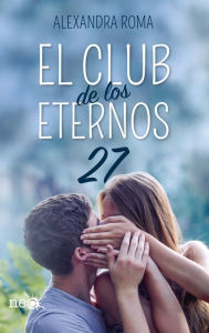 Title: El club de los eternos 27, Author: Alexandra Roma
