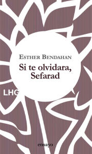 Title: Si te olvidara, Sefarad, Author: Esther Bendahan