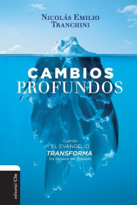 Title: Cambios profundos: Cuando el evangelio transforma los deseos del corazón, Author: Nicolas Tranchini