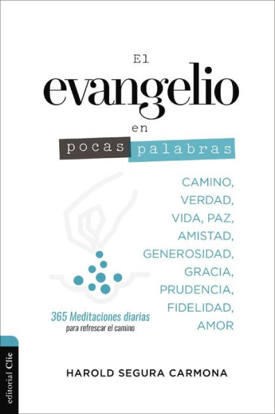 El evangelio en pocas palabras: 365 Meditaciones diarias para refrescar el camino