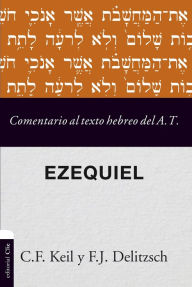 Title: Comentario al texto hebreo del Antiguo Testamento- Ezequiel, Author: Friedrich Carl Keil