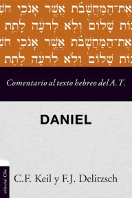 Title: Comentario al texto hebreo del Antiguo Testamento - Daniel, Author: Carl Friedrich Keil