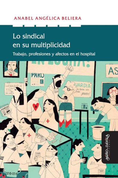 Lo sindical en su multiplicidad: Trabajo, profesiones y afectos en el hospital