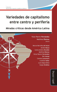 Title: Variedades de capitalismo entre centro y periferia: Miradas críticas desde América Latina, Author: Matthias Ebenau