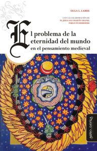 Title: El problema de la eternidad del mundo en el pensamiento medieval, Author: Olga Lucía Larre