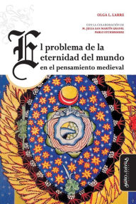 Title: El problema de la eternidad del mundo en el pensamiento medieval, Author: Pablo Rene Etchebehere